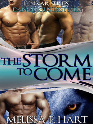 cover image of The Storm to Come (Lynxar Series--Dangerous Destinies, Book 17) (Superhero Romance--Werewolf Romance)